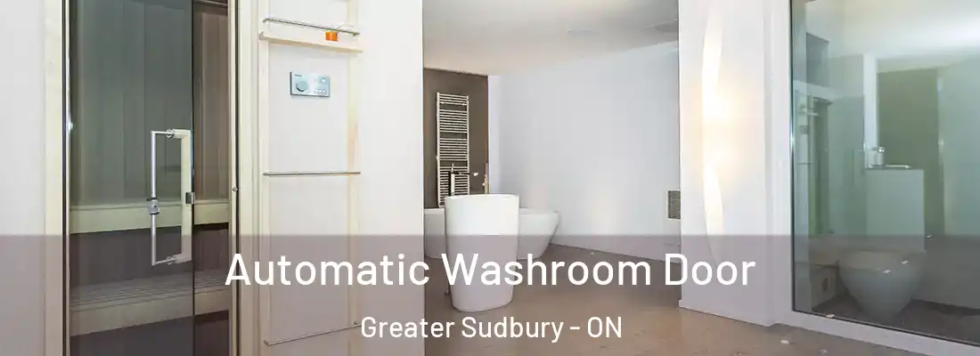  Automatic Washroom Door Greater Sudbury - ON