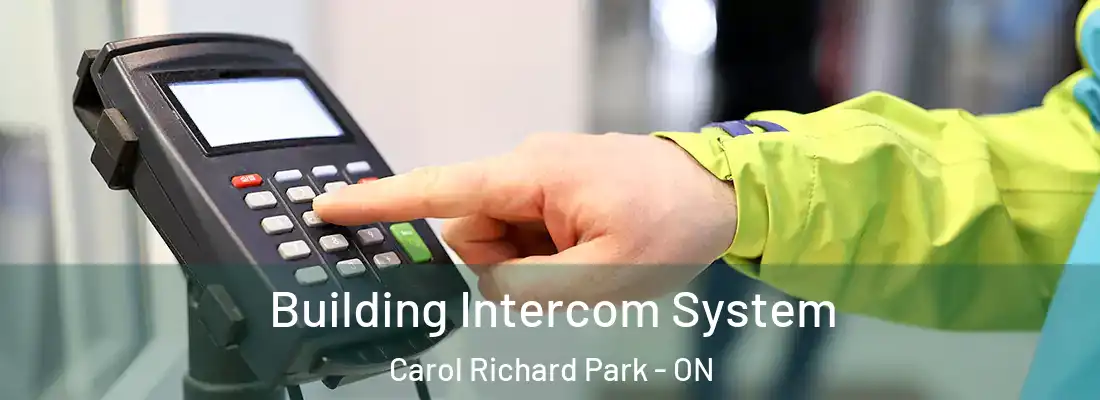  Building Intercom System Carol Richard Park - ON
