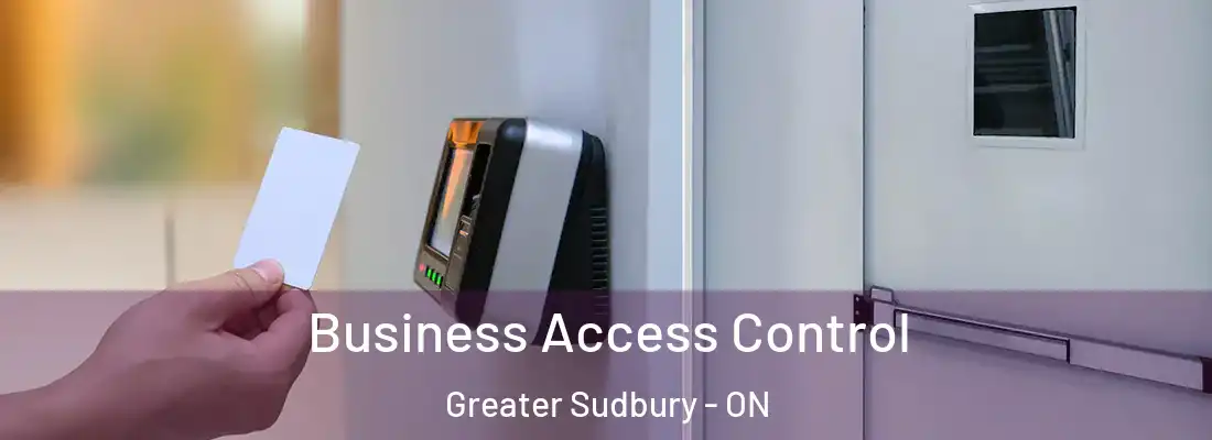  Business Access Control Greater Sudbury - ON
