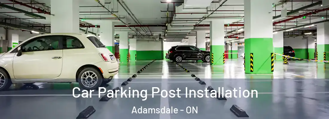  Car Parking Post Installation Adamsdale - ON