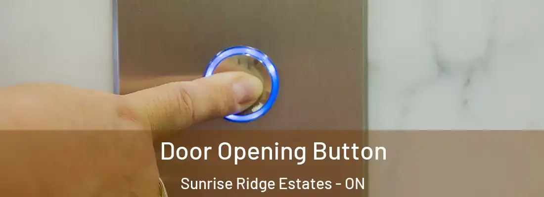  Door Opening Button Sunrise Ridge Estates - ON