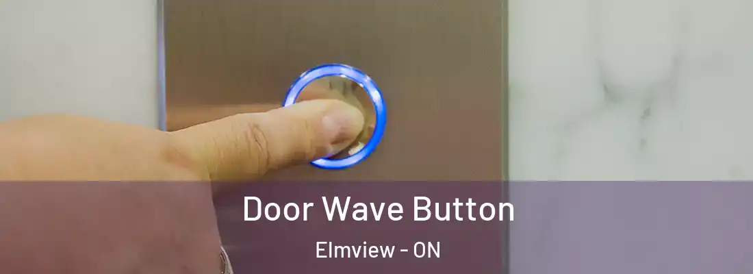  Door Wave Button Elmview - ON