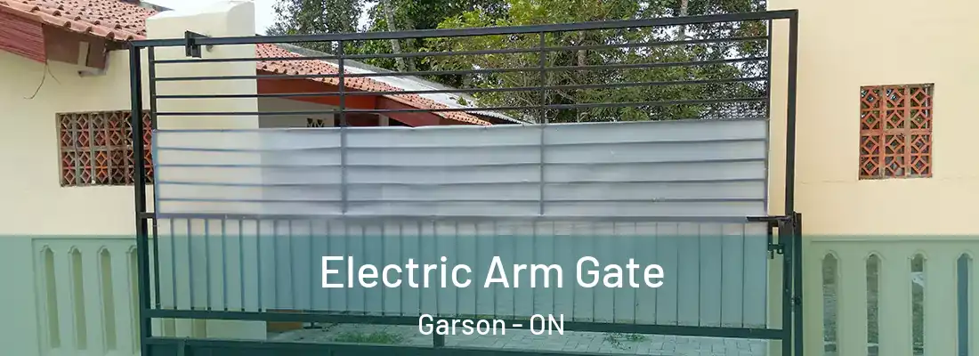  Electric Arm Gate Garson - ON