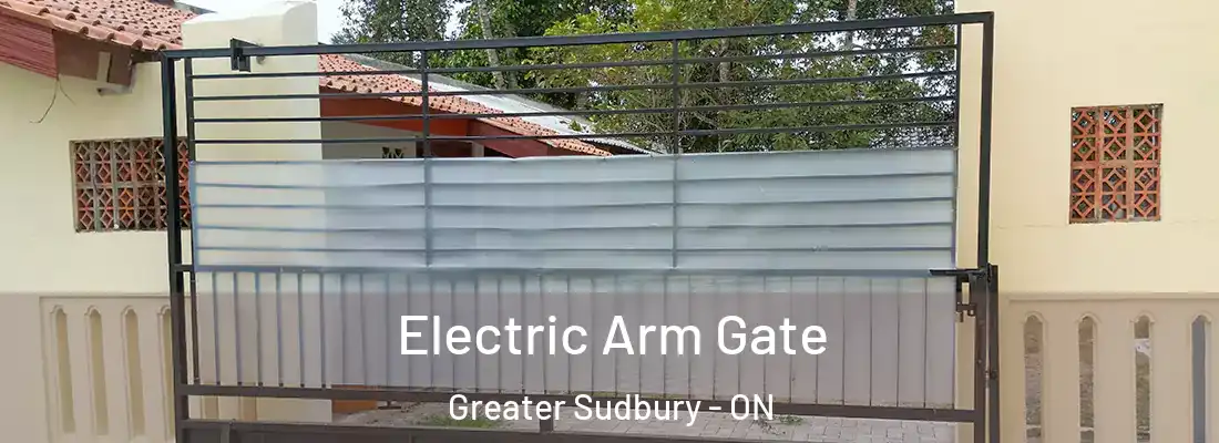  Electric Arm Gate Greater Sudbury - ON