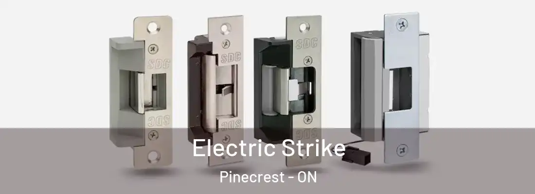  Electric Strike Pinecrest - ON