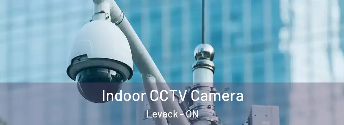  Indoor CCTV Camera Levack - ON