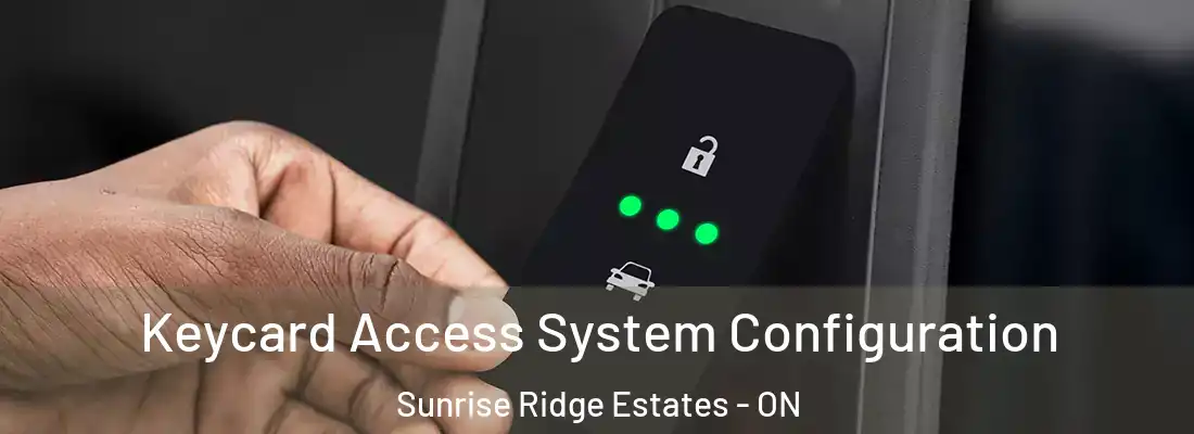  Keycard Access System Configuration Sunrise Ridge Estates - ON