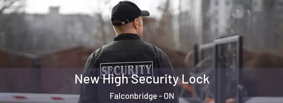  New High Security Lock Falconbridge - ON