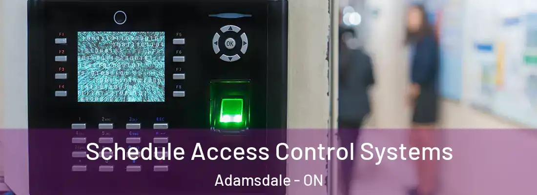  Schedule Access Control Systems Adamsdale - ON