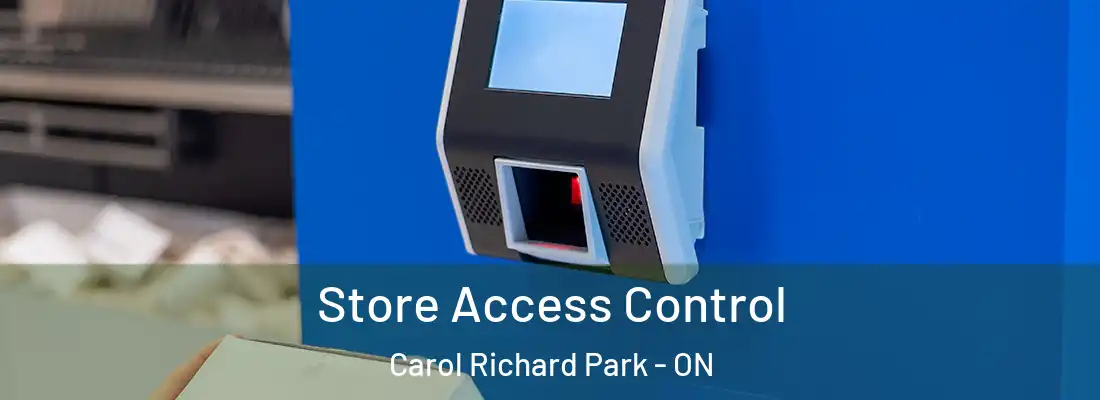  Store Access Control Carol Richard Park - ON