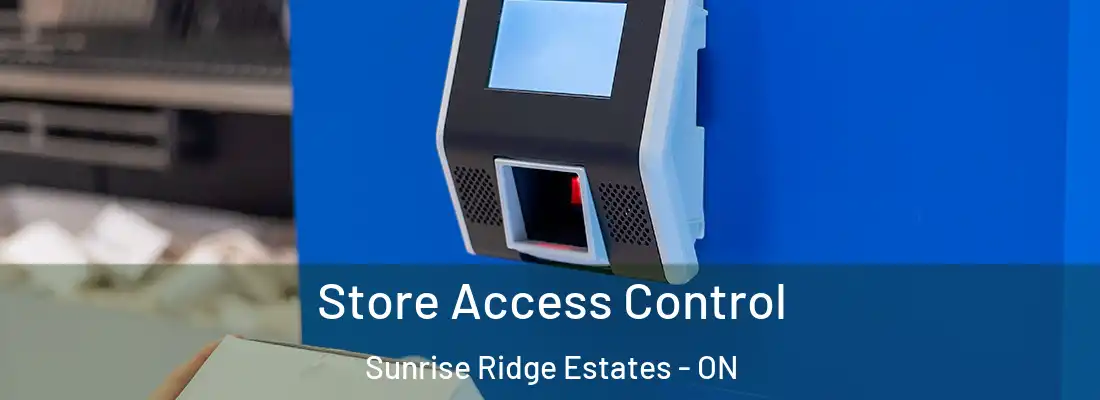  Store Access Control Sunrise Ridge Estates - ON