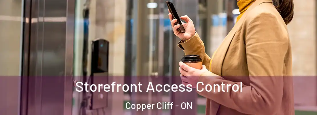  Storefront Access Control Copper Cliff - ON