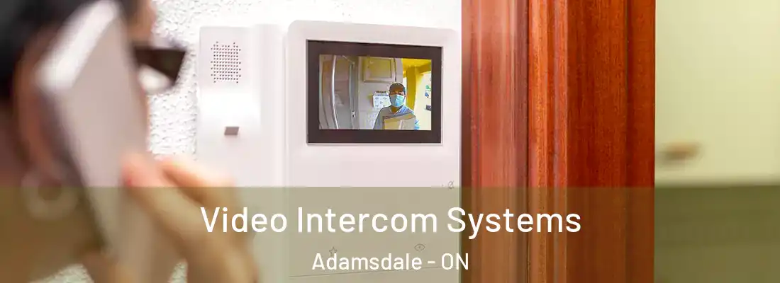  Video Intercom Systems Adamsdale - ON